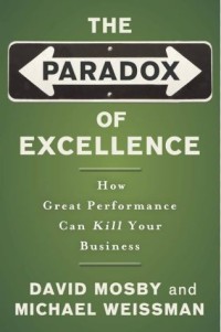 Image of The Paradox of Excellence: Performa yang luar biasa justru akan membunuh bisnis anda