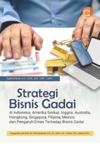 Image of Strategi Bisnis Gadai: Di Indonesia, Amerika Serikat, Inggris, Australia, Hongkong, Singapura, Filipina, Mexico dan Pengaruh Emas terhadap Bisnis Gadai