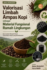 Image of Valorisasi Limbah Ampas Kopi Sebagai Material Fungsional Ramah Lingkungan: dari limbah menjadi solusi untuk masa depan yang berkelanjutan