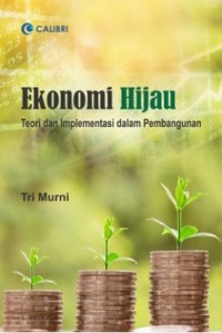 Image of Ekonomi Hijau: teori dan implementasi dalam pembangunan berkelanjutan