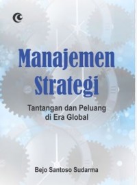 Image of Manajemen Strategi: tantangan dan peluang di era global
