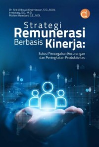 Image of Strategi Remunerasi berbasis Kinerja: solusi pencegahan kecurangan dan peningkatan produktivitas
