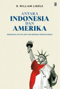 Image of Antara Indonesia dan Amerika: demokrasi, politik, dan cara membaca sebuah bangsa