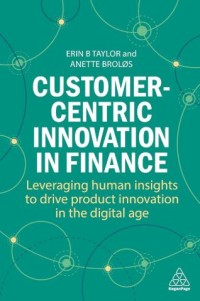 Image of Customer Centric Innovation In Finance: leveraging human insights to drive product innovation in the digital age