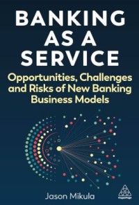 Image of Banking As a Service: opportunities, challeges, and risks of new banking business models