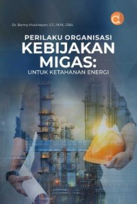 Image of Perilaku Organisasi Kebijakan Migas: untuk ketahanan energi
