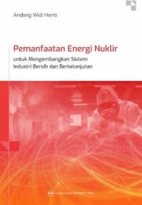 Image of Pemanfaatan Energi Nuklir untuk Mengembangkan Sistem Industri Bersih dan Berkelanjutan