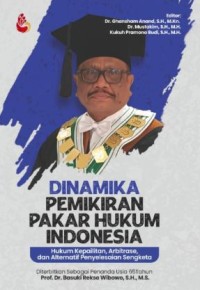Image of Dinamika Pemikiran Pakar Hukum Indonesia: hukum kepailitan, arbitrase, dan alternatif penyelesaian sengketa