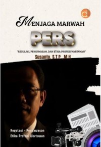 Image of Menjaga Marwah Pers; regulasi, pengawasan, dan etika profesi wartawan