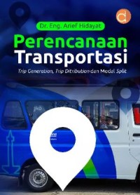Image of Perencanaan Transportasi: trip generation, trip ditribution, dan modal split