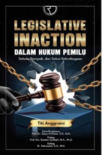 Image of Legislative Inaction dalam Hukum Pemilu:sebab, dampak, dan solusi kelembagaan