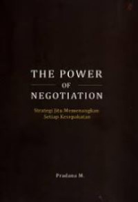 Image of The Power of Negotiation: strategi jitu memenangkan setiap kesepakatan