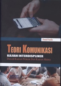 Teori Komunikasi: Kajian Interdispliner dalam Kajian Publik dan Kajian Media