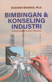 Bimbingan dan konseling industri : sinergi sejahtera dalam berkarya