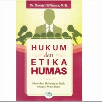 Hukum dan etika humas: membina hubungan baik dengan wartawan