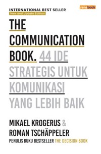 The communication book: 44 ide strategis untuk komunikasi yang lebih baik