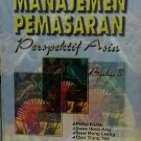 Manajemen pemasaran ; perspektif Asia, buku 3