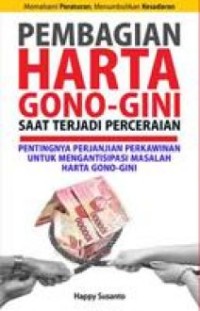 Pembagian harta gono-gini saat terjadi perceraian : pentingnya perjanjian perkawinan untuk mengantisipasi masalah harta gono-gini