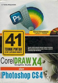 41 Teknik Pintar (2 in 1) Aplikasi Grafis CorelDRAW X4 & Adobe Photoshop CS4