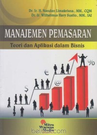 Manajemen pemasaran: teori dan aplikasi dalam bisnis