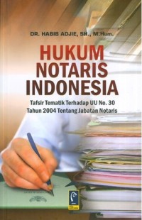 Hukum notaris Indonesia : tafsir tematik terbadap UU No.30 tahun 2004 tentang jabatan notaris