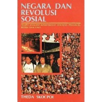 Negara dan revolusi sosial : suatu analisis komparatif tentang Perancis, Rusia, dan Cina