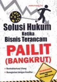 Solusi hukum ketika bisnis terancam pailit (bangkrut)