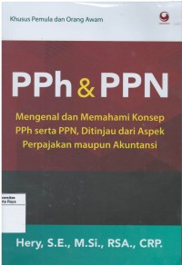 Pph & ppn : mengenal dan memahami konsep pph serta ppn ditinjau dari aspek perpajakan maupun akuntansi