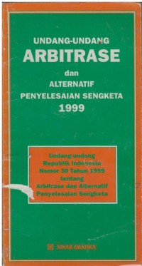 Undang-Undang Arbitrase dan Alternatif Penyelesaian Sengketa 1999