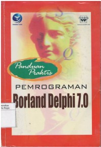 Panduan praktis pemrograman Borland Delphi 7.0