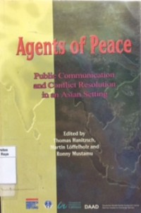 Agents of peace : public communication and confict resolution in asian settin