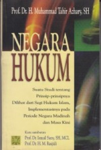 Negara hukum : studi tentang prinsip-prinsipnya dilihat dari segi hukum Islam, implementasinya pada periode negara Madinah dan masa kini