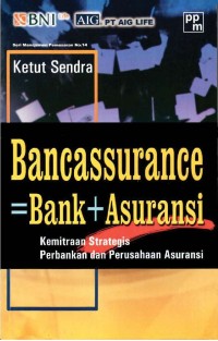 Bancassurance : kemitraan strategis perbankan dan perusahaan asuransi