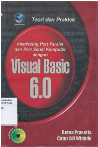 Teori dan praktek interfacing port paralel dan port serial komputer dengan visual basic 6.0