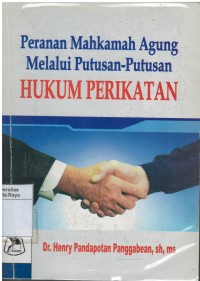 Peranan Mahkamah Agung melalui putusan-putusan hukum perikatan