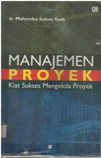 Manajemen proyek : kiat sukses mengelola proyek