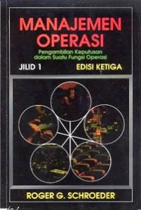 Manajemen operasi : pengambilan keputusan dalam fungsi operasi, jilid 1