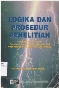 Logika dan Prosedur Penelitian: Pengantar Teori dan Panduan Praktis Penelitian Sosial bagi Mahasiswa dan Peneliti Pemula