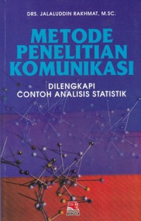 Metode penelitian komunikasi: dilengkapi contoh analisis statistik