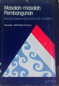 Masalah-masalah pembangunan: bunga rampai antropologi terapan