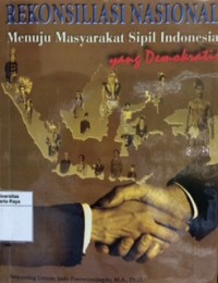 Rekonsiliasi nasional: menuju masyarakat sipil Indonesia yang demokratis