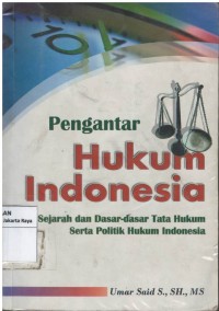 Pengantar hukum Indonesia: sejarah dan dasar-dasar tata hukum serta politik hukum Indonesia