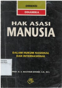 Dimensi dinamika hak asasi manusia : dalam hukum nasional dan internasional