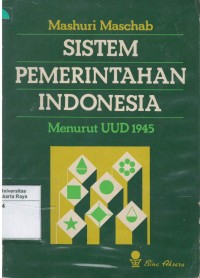 Sistem pemerintahan Indonesia : menurut undang-undang 1945