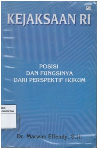 Kejaksaan RI: posisi dan fungsinya dari perspektif hukum