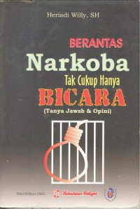 Berantas narkoba tak cukup hanya bicara (tanya jawab dan opini)