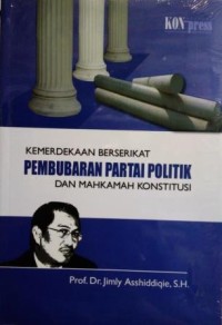 Kemerdekaan berserikat, pembubaran partai politik, dan mahkamah konstitusi