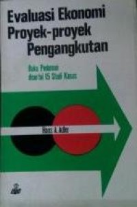 Evaluasi ekonomi proyek-proyek pengangkutan: buku pedoman disertai 15 studi kasus