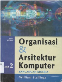 Organisasi dan arsitektur komputer : rancangan kinerja Jilid 2
