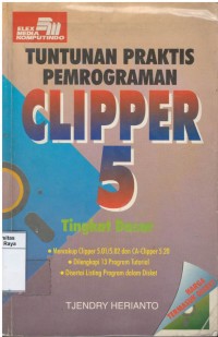 Tuntunan praktis pemrograman clipper 5: tingkat dasar